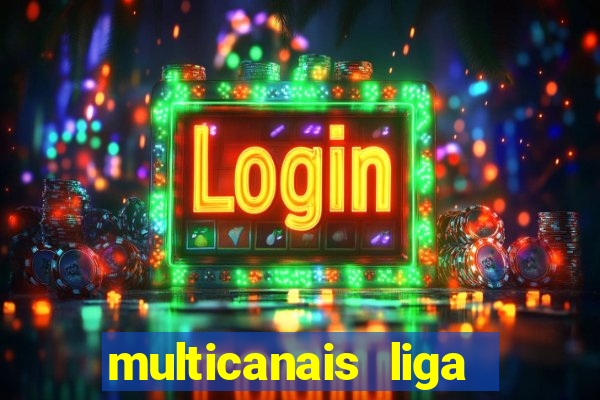 multicanais liga dos campees